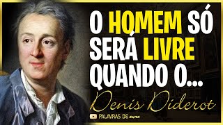 Citações e Frases de Denis Diderot  O homem só será livre quando o [upl. by Adnwahsor356]