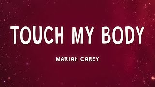 Mariah Carey  Touch My Body Lyrics [upl. by Zwart725]