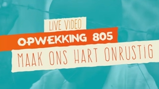 Opwekking 805  Maak Ons Hart Onrustig  CD41  live video [upl. by Akers]