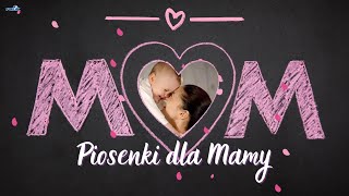 Piosenki dla Mamy  Do Ciebie Mamo Hity dla Mamy [upl. by Marylou]