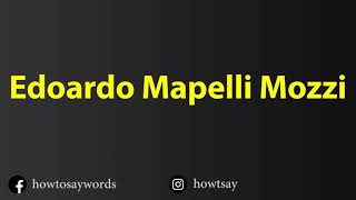 How To Pronounce Edoardo Mapelli Mozzi [upl. by Edobalo604]