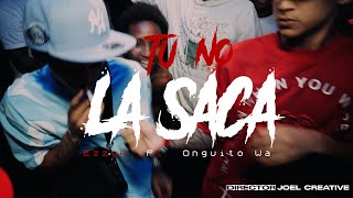 Ezzy R Ft Onguito Wa  TU NO LA SACA Video Oficial ByJoelCreativeRD [upl. by Keeton]