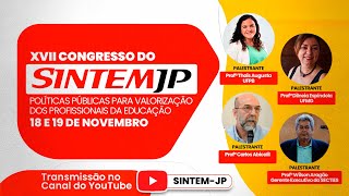 DIA 2  XVII CONGRESSO SINTEMJP  POLÍTICAS PÚBLICAS PARA VALORIZAÇÃO DOS PROFISSIONAIS DA EDUCAÇÃO [upl. by Sidra]