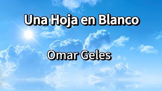 Una Hoja en Blanco  Omar Geles  LetrasLyrics [upl. by Oika740]