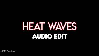 HEAT WAVES  EDIT AUDIO Slowed [upl. by Reinal]