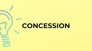 What is the meaning of the word CONCESSION [upl. by Teillo]