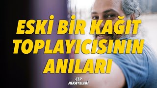 Eski Bir Kağıt Toplayıcısının Anıları  Cep Hikayeleri  Ekstra [upl. by Annaid580]