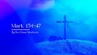 Mark 15147 By Rev Ewan Matheson [upl. by Garmaise518]