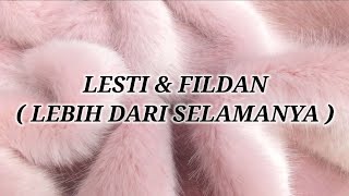 LESTI amp FILDAN  LEBIH DARI SELAMANYA Lirik [upl. by Sanchez151]