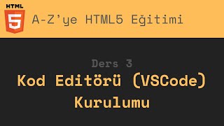 AZye HTML5  Ders 3 Kod Editörü VSCode Kurulumu [upl. by Slin]