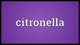 Citronella Meaning [upl. by Elyrpa]