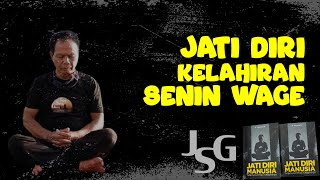 JSG  JATI DIRI KELAHIRAN SENIN WAGE [upl. by Dranreb]