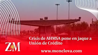 Crisis de AHMSA pone en jaque a Unión de Crédito [upl. by Rexferd]