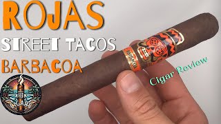 A Taco Cigar Rojas Street Tacos Barbacoa Cigar Review [upl. by Sontich]