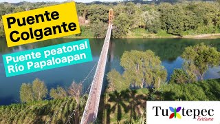 Puente Colgante San BartoloTuxtepec Sobre el Río Papaloapan [upl. by Annaek]