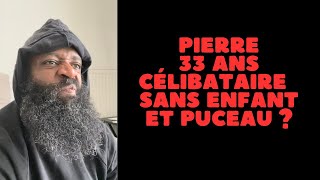 PIERRE 33 ANS TOUJOURS PUCEAU [upl. by Entroc]