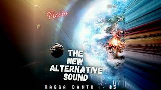 RAGGA BANTU 05  The New Alternative Sound Piccio [upl. by Benedic]