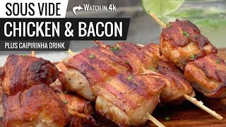 Sous Vide CHICKEN and BACON Brazilian Churrascaria Style  Brazilian CAIPIRINHA National Cocktail [upl. by Eltsirc427]