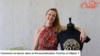 Comment se lancer dans la Personnalisation Textiles et Objets [upl. by Aneral491]