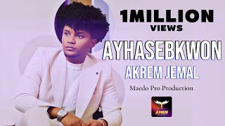 Akrem Jemal  Ayhasebkwon  ኣይሓሰብክዎን  New Eritrean Music 2024 Official Visual Video [upl. by Uno]