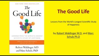 The Good Life by Robert Waldinger MD and Marc Schulz PhD [upl. by Silas]