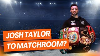 JOSH TAYLOR TO MATCHROOM🤔 [upl. by Marela360]