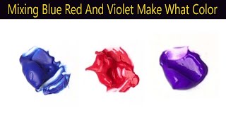 Mixing Blue Red And Violet Make What Color  Mixing Acrylic Colors [upl. by Nalani]