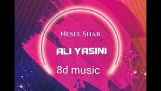 Ali Yasini  Nesfe Shab  8D music [upl. by Concepcion]