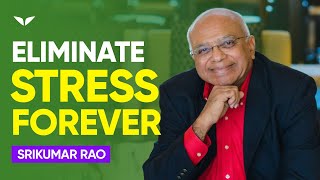 How To Eliminate Stress And Anxiety FOREVER  Srikumar Rao [upl. by Tamma]