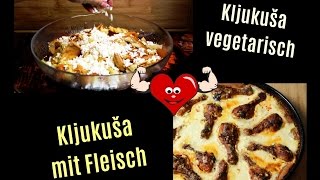 quotKljukušaquot  Bosnische Küche  Schnelles einfaches Gericht mit Fleisch oder vegetarisch [upl. by Nielsen769]