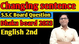 Changing Sentence ।। SSC Board Question ।। Dhaka board 2023 ।। English 2nd।Easy and best solution [upl. by Hally638]