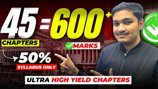 45 Chapters  600 Marks🔥 NEET UltraHigh Yield Chapters 🚀Only Half Syllabus  600Soyeb Aftab [upl. by Lathrope659]