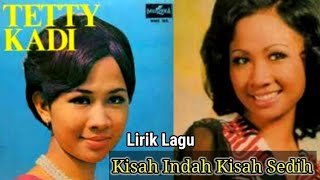 Kisah Indah Kisah Sedih  Tetty Kadi Lirik Lagu [upl. by Teresina]