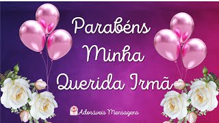 💝 Feliz Aniversário Minha Querida Irmã  Hoje é seu dia É um grande dia [upl. by Zeke]