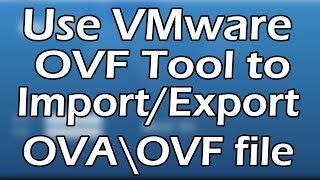 OVA\OVF  How to Export\Import VM in OVF format Using VMware OVF Tool  Tutorial Part 1 [upl. by Sarazen]