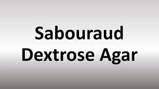 How to Pronounce Sabouraud Dextrose Agar SDA [upl. by Nrubliw]