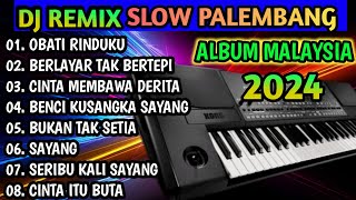 DJ REMIX SLOW PALEMBANG 2024  FUUL ALBUM MALAYSIA TERLARIS BASS MANTAP [upl. by Yme]