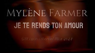 Mylène Farmer  Je Te Rends Ton Amour GM Egon Ethereal Mix 2024 [upl. by Volny]