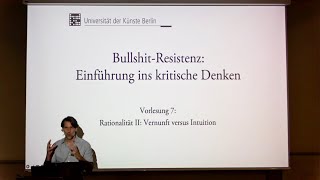 Vorlesung quotBullshitResistenzquot 2023 UDK Berlin 7 quotRationalität II Vernunft versus Intuitionquot [upl. by Anaizit391]