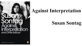 Susan Sontag quotAgainst Interpretationquot Book Note [upl. by Celinka401]