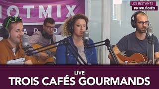 Trois Cafés Gourmands  À Nos Souvenirs Live  Hotmixradio [upl. by Erdua]