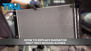 How to Replace Radiator 20072012 Nissan Altima [upl. by Reinald]