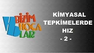 KİMYASAL TEPKİMELERDE HIZ 2  11 SINIF  AYT [upl. by Einrae472]