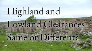 Scottish Highland and Scottish Lowland Clearances The Same or Different [upl. by Attehcram]