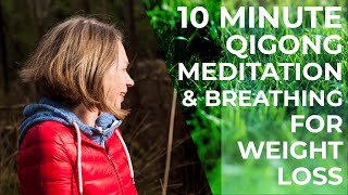 10 Minute Qigong Meditation amp Breathing For Weight Loss  Chi Gong For Beginners  Qigong Breathing [upl. by Heilner]