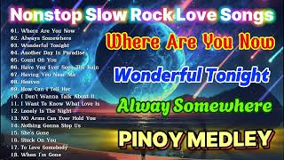 SLOW ROCK MEDLEY COLLECTION 🎤 NONSTOP SLOW ROCK LOVE SONGS 80S 90S 🎤 MGA LUMANG TUGTUGIN NOONG 90S 🎧 [upl. by Norabal]