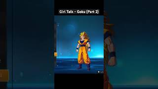 Girl Talk  All Goku Variations Part 2 [upl. by Nnod]