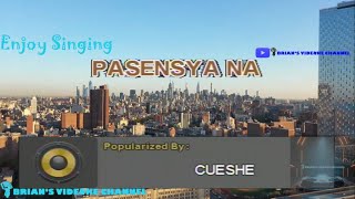 Pasensya Na  Cueshe Karaoke [upl. by Tierell968]