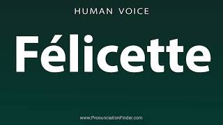 How To Pronounce Felicette [upl. by Salas]