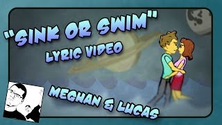 quotSink or Swimquot Unofficial Lyric Video  Meghan amp Lucas [upl. by Connie]